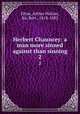 Herbert Chauncey: a man more sinned against than sinning. 2, Elton, Arthur Hallam, Sir, Bart., 1818-1883 