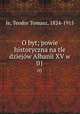 O byt; powie historyczna na tle dziejw Albanii XV w. 01, Je, Teodor Tomasz, 1824-1915 