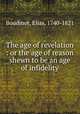 The age of revelation : or the age of reason shewn to be an age of infidelity, Boudinot, Elias, 1740-1821 