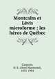 Montcalm et Lvis microforme : les hros de Qubec, Casgrain, H. R. (Henri Raymond), 1831-1904 