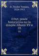 O byt; powie historyczna na tle dziejw Albanii XV w. 03, Je, Teodor Tomasz, 1824-1915 