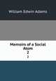 Memoirs of a Social Atom. 2, William Edwin Adams 