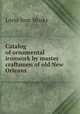 Catalog of ornamental ironwork by master craftsmen of old New Orleans, Lorio Iron Works 