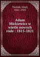 Adam Mickiewicz w wietle nowych rde : 1815-1821, 