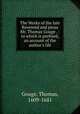 The Works of the late Reverend and pious Mr. Thomas Gouge . : to which is prefixed, an account of the author`s life, Gouge, Thomas, 1609-1681 