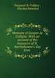 Memoirs of Gaspar de Colligny. With an account of the massacre of St. Bartholomew`s day from ., Gaspard de Coligny , Nicolas Barnaud 