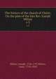 The history of the church of Christ; On the plan of the late Rev. Joseph Milner. v.3, Milner, Joseph, 1744-1797,Milner, Isaac, 1750-1820 