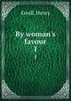 By woman`s favour. 1, Erroll, Henry 