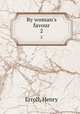 By woman`s favour. 2, Erroll, Henry 
