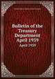 Bulletin of the Treasury Department. April 1939, United States. Dept. of the Treasury 