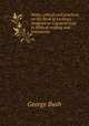 Notes, critical and practical, on the Book of Leviticus : designed as a general help to Biblical reading and instruction, Bush, George 