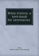 Bible history: a text-book for seminaries, Hana, Sarah R. [from old catalog] 