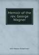 Memoir of the rev. George Wagner, John Nassau Simpkinson 