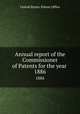 Annual report of the Commissioner of Patents for the year . 1886, United States. Patent Office 