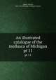 An illustrated catalogue of the mollusca of Michigan. pt 11, Walker, Bryant, 1856-1936,Michigan. Geological Survey 