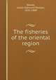 The fisheries of the oriental region, Woods, Julian Edmund Tenison, 1832-1889 