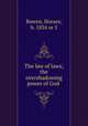 The law of laws; the overshadowing power of God, Bowen, Horace, b. 1834 or 5 