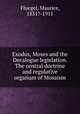 Exodus, Moses and the Decalogue legislation. The central doctrine and regulative organum of Mosaism, Fluegel, Maurice, 1831?-1911 