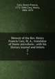 Memoir of the Rev. Henry Francis Cary, M. A., translator of Dante microform : with his literary journal and letters. 2, Cary, Henry Francis, 1772-1844,Cary, Henry, 1804-1870 