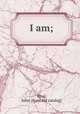 I am;, Ring, John. [from old catalog] 