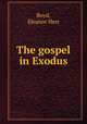 The gospel in Exodus, Boyd, Eleanor Herr 
