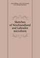 Sketches of Newfoundland and Labrador microform, Grey, William, 1819-1872,Cowell, S. H. (Samuel Harrison) 