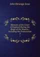 Memoirs of the Court of England During the Reign of the Stuarts,: Including the Protectorate. 3, John Heneage Jesse 