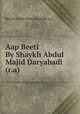 Aap Beeti By Shaykh Abdul Majid Daryabadi (r.a), Shaykh Abdul Majid Daryabadi (r.a) 