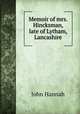 Memoir of mrs. Hincksman, late of Lytham, Lancashire, John Hannah 