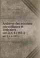 Archives des missions scientifiques et littraires. ser. 2, t. 6 (1871), 