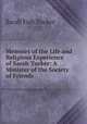 Memoirs of the Life and Religious Experience of Sarah Tucker: A Minister of the Society of Friends, Sarah Fish Tucker 