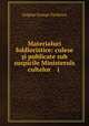 Materialuri foldloristice: culese i publicate sub suspicile Ministeruls cultelor i ., Grigore George Tocilescu 