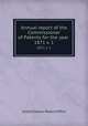 Annual report of the Commissioner of Patents for the year . 1871 v. 1, United States. Patent Office 