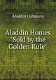 Aladdin Homes "Sold by the Golden Rule", Aladdin Company 