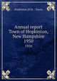 Annual report Town of Hopkinton, New Hampshire. 1950, Hopkinton (N.H. : Town) 