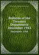 Bulletin of the Treasury Department. December 1944, United States. Dept. of the Treasury 