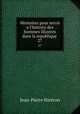 Memoires pour servir a l`histoire des hommes illustres dans la republique .. 27, 