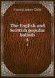 The English and Scottish popular ballads. 4, Child Francis James 
