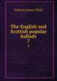 The English and Scottish popular ballads. 7, Child Francis James 