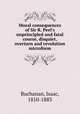 Moral consequences of Sir R. Peel`s unprincipled and fatal course, disquiet, overturn and revolution microform, Buchanan, Isaac, 1810-1883 
