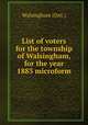 List of voters for the township of Walsingham, for the year 1883 microform, Walsingham (Ont.) 