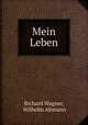 Mein Leben. Band 1-2, Richard Wagner, Wilhelm Altmann 