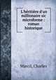 L`hritire d`un millionaire sic microforme : roman historique, Marcil, Charles 