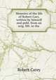 Memoirs of the life of Robert Cary, written by himself and publ. from an orig. MS. in the ., Robert Carey 