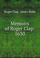 Memoirs of Roger Clap: 1630, Roger Clap, James Blake 