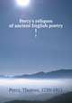 Percy`s reliques of ancient English poetry. 1, Percy, Thomas, 1729-1811 