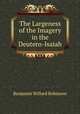 The Largeness of the Imagery in the Deutero-Isaiah, Benjamin Willard Robinson 