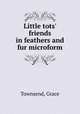 Little tots` friends in feathers and fur microform, Townsend, Grace 