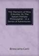 The Memoirs of Miss D`Arville: Or, The Italian Female Philosopher : in a Series of Adventures ., Bresciano Carli 