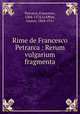 Rime de Francesco Petrarca : Rerum vulgarium fragmenta, 